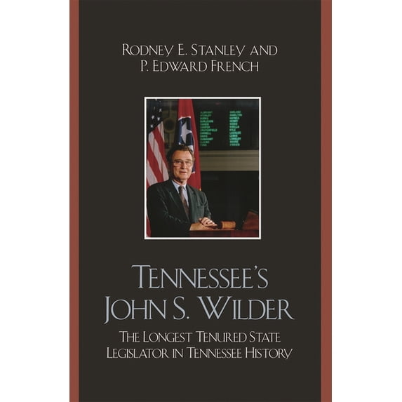 Tennessee's John Wilder: The Longest Tenured State Legislator in Tennessee History, (Paperback)