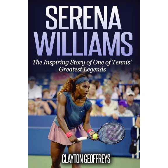 Pre-Owned Tennis Biography Books: Serena Williams: The Inspiring Story of One of Tennis' Greatest Legends (Paperback)