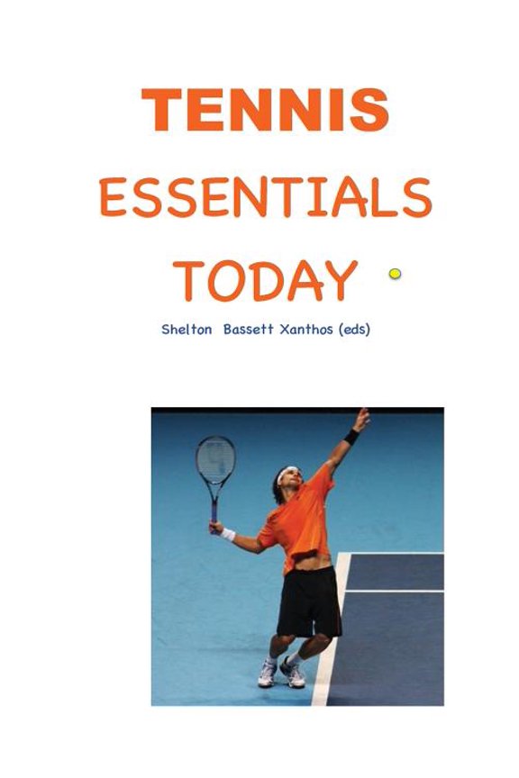 Tennis Essentials Today: A Video Enhanced Printed Book Paperback 1719084424 9781719084420 Christine Sheldon, Paul Xanthos, Glenn Bassett