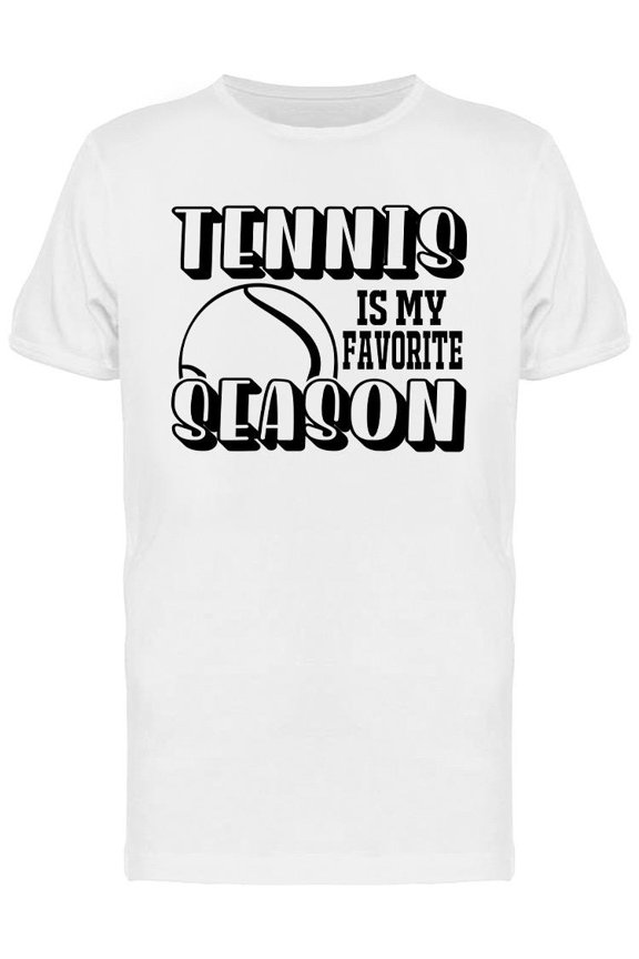 Tennis Is My Favorite Season T-Shirt Men -Image by Shutterstock, Male Medium