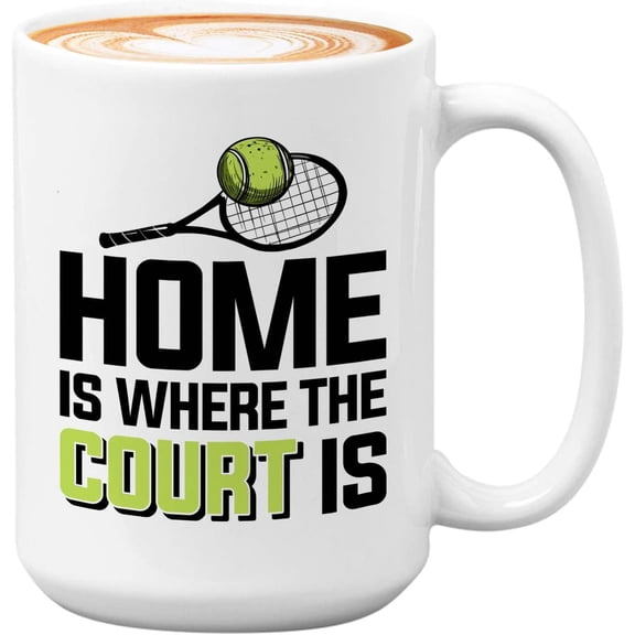 Tennis Player Mug White 15oz - Home is Where The Court is - Court Pro Tennis Racket Ball Winning Double Strategy Trainer Equipment