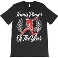 thumbnail image 1 of Tennis Player Of The Year Singles Doubles Racquet Sport Themed Gift H33715 Unisex T-Shirt, Up to 5XL Available, 1 of 2
