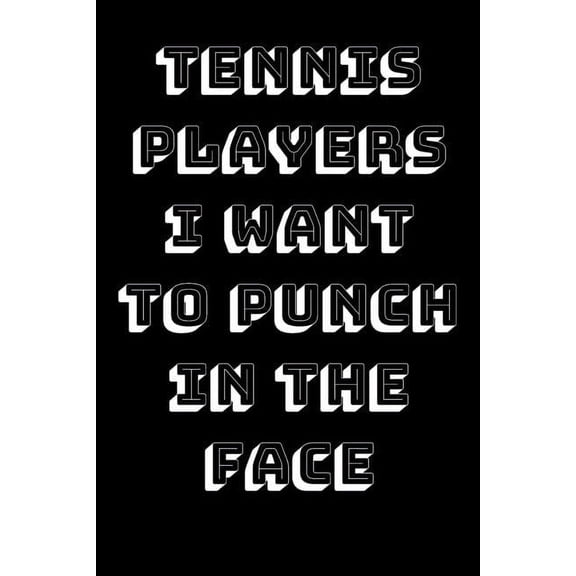 Tennis Players I Want To Punch In The Face (Paperback)