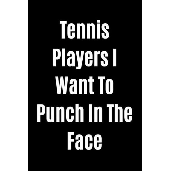 Tennis Players I Want To Punch In The Face (Paperback)