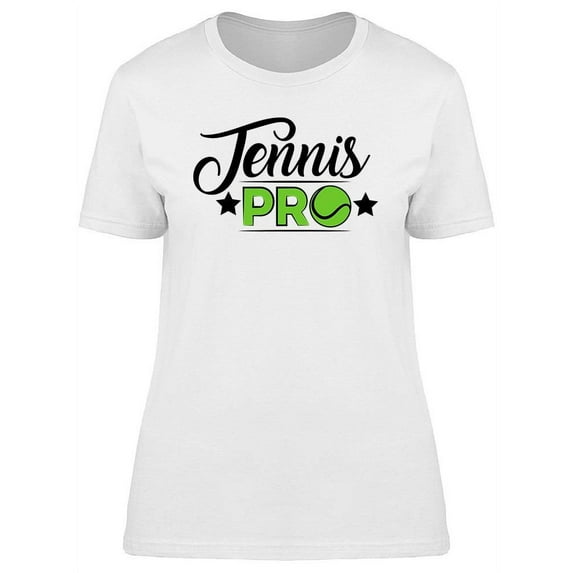 Tennis Pro Quote T-Shirt Women -Image by Shutterstock, Female Small