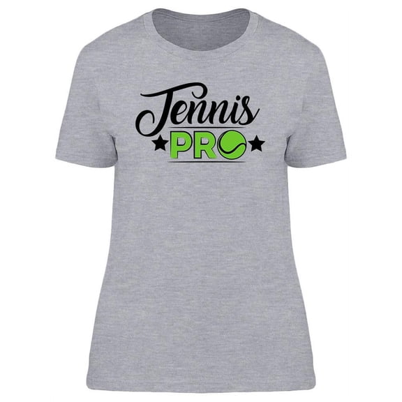 Tennis Pro Quote T-Shirt Women -Image by Shutterstock, Female x-Large