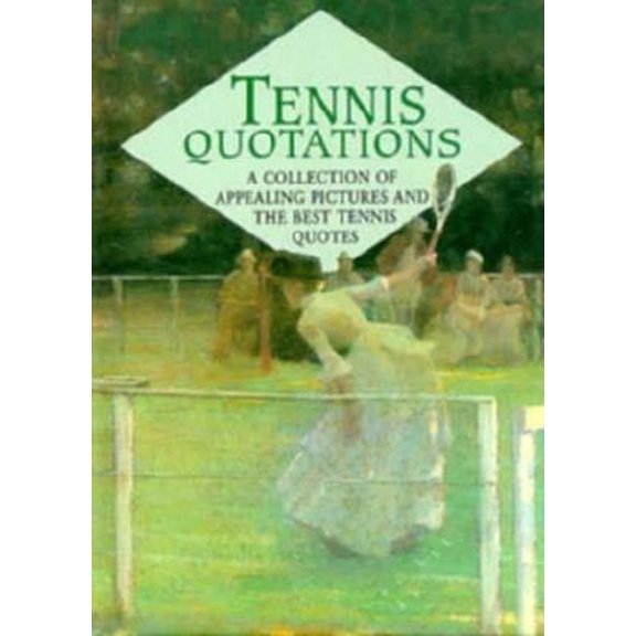 Pre-Owned Tennis Quotations: A Collection of Appealing Pictures and the Best Tennis Quotes (Hardcover) 1850157758 9781850157755