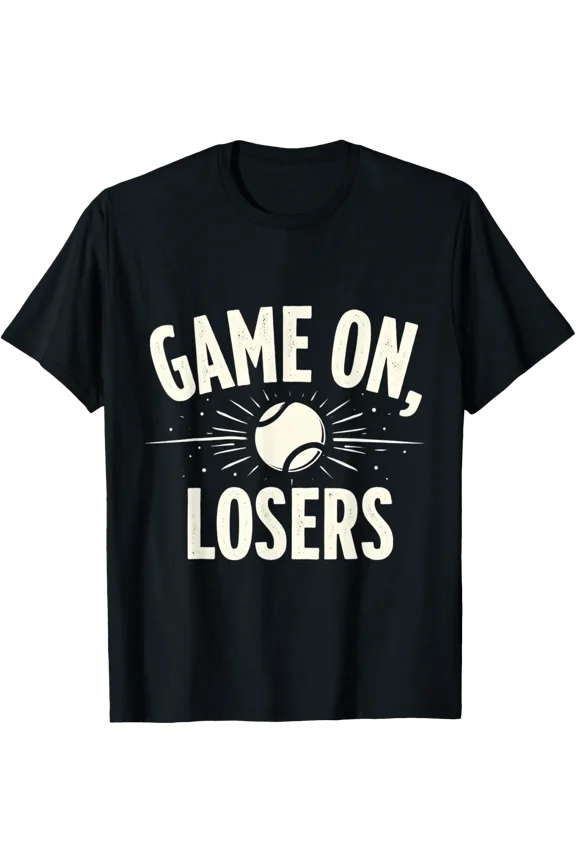 Tennis Quote Gift Game On Losers T-Shirt Size S-5XL