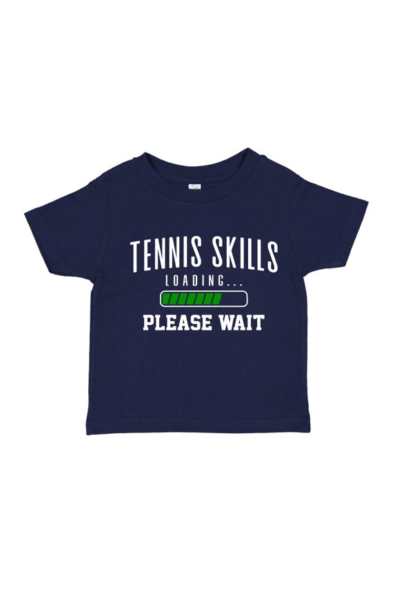 Tennis Skills Loading Please Wait Toddler T-Shirt 2T Navy Blue