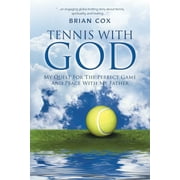 Tennis with God: My Quest For The Perfect Game And Peace With My Father (Paperback)