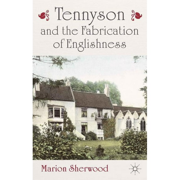 Tennyson and the Fabrication of Englishness, (Hardcover)