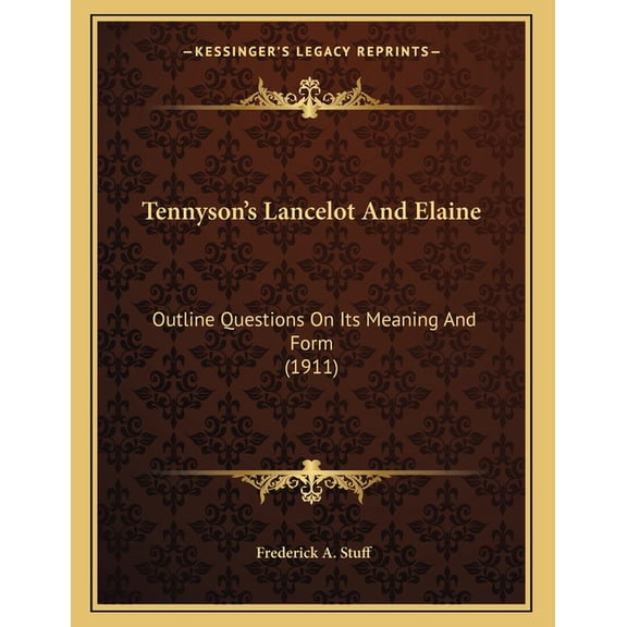 Tennyson's Lancelot And Elaine : Outline Questions On Its Meaning And Form (1911) (Paperback)