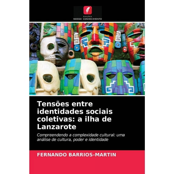 Tensões entre identidades sociais coletivas: a ilha de Lanzarote (Paperback)