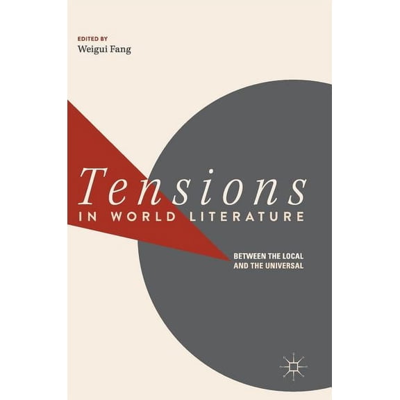 Tensions in World Literature: Between the Local and the Universal, (Hardcover)