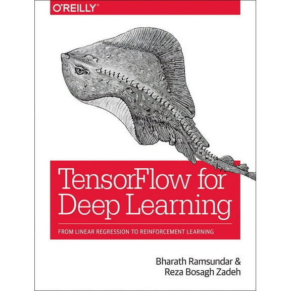 Tensorflow for Deep Learning: From Linear Regression to Reinforcement Learning (Paperback)
