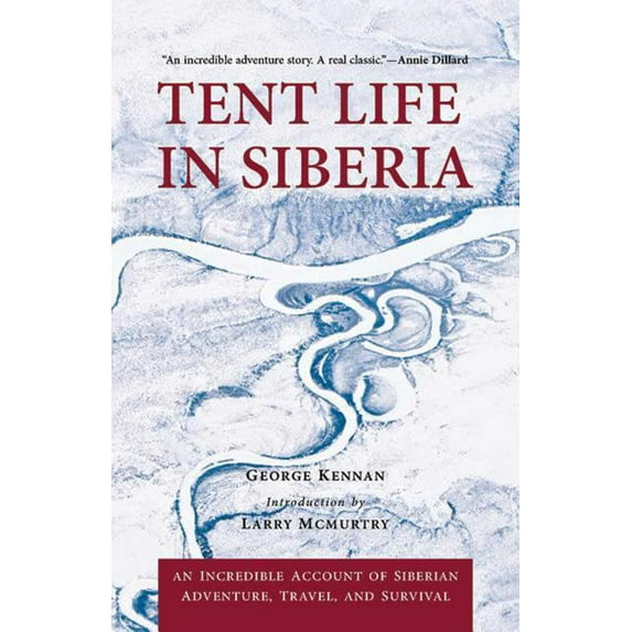 Tent Life in Siberia : An Incredible Account of Siberian Adventure, Travel, and Survival (Paperback)