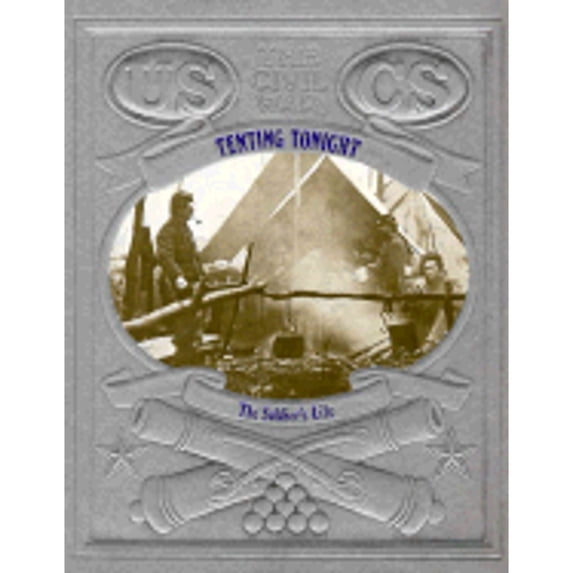 Tenting Tonight: The Soldier's Life (Hardcover) by Professor James I Robertson