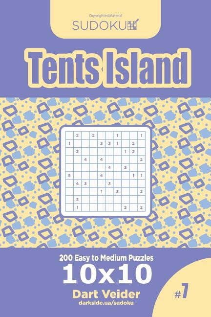 Tents Island: Sudoku Tents Island - 200 Easy to Medium Puzzles 10x10 (Volume 7) (Paperback)