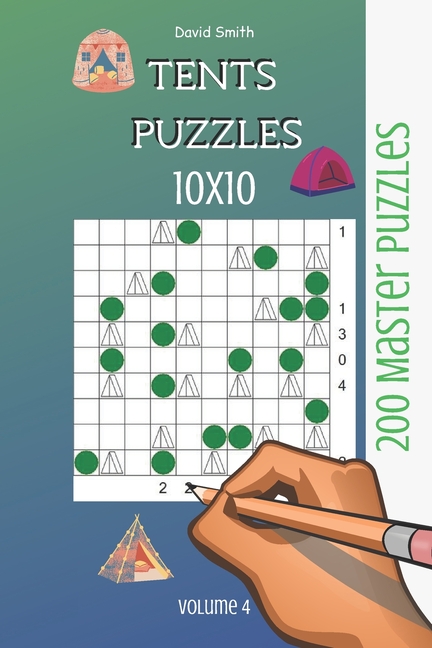 Tents Puzzles Tents Puzzles - 200 Master Puzzles 10x10 vol.4, Book 4, (Paperback)
