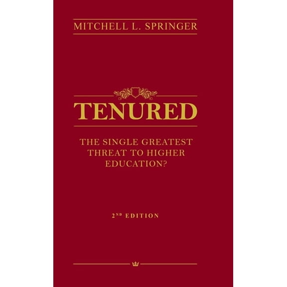Tenured: The Single Greatest Threat to Higher Education?, (Hardcover)