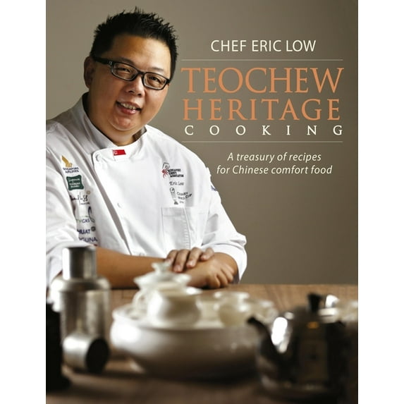 Teochew Heritage Cooking : A Treasury of Recipes for Chinese Comfort Food (Hardcover)