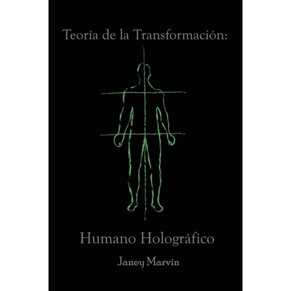Teora de la Transformacin: Humano Hologrfico, (Paperback)