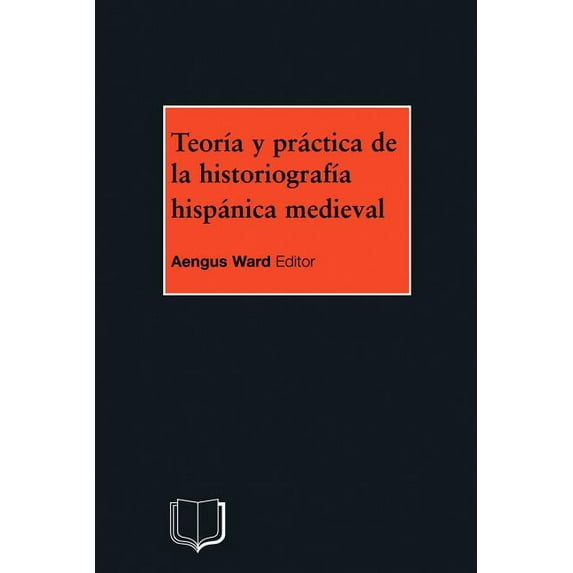 Teoria Y Practica de la Historiografia Medieval Iberica, (Paperback)
