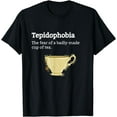 thumbnail image 1 of Tepidophobia - The Fear Of A Badly Made Cup Of Tea T-Shirt, 1 of 4
