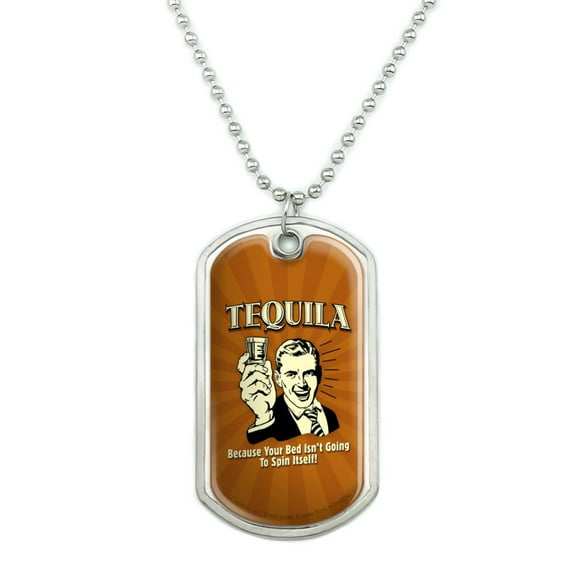Tequila Because Bed Isn't Going to Spin Itself Funny Humor Military Dog Tag Pendant Necklace with Chain