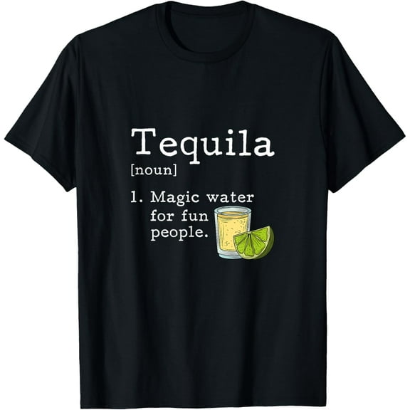 Tequila Definition Magic Water For Fun People Drinking T-Shirt