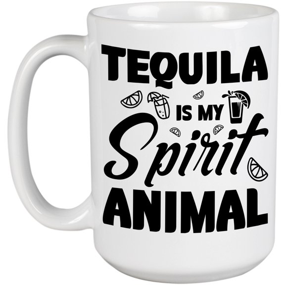 Tequila Is My Spirit Animal, Funny Drinker Quote, White 15oz Ceramic Mug
