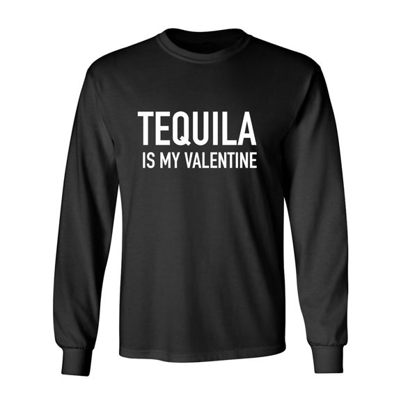 Tequila Is My Valentine Adult Long Sleeve T-shirt