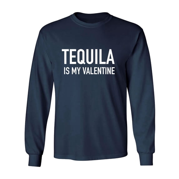 Tequila Is My Valentine Adult Long Sleeve T-shirt