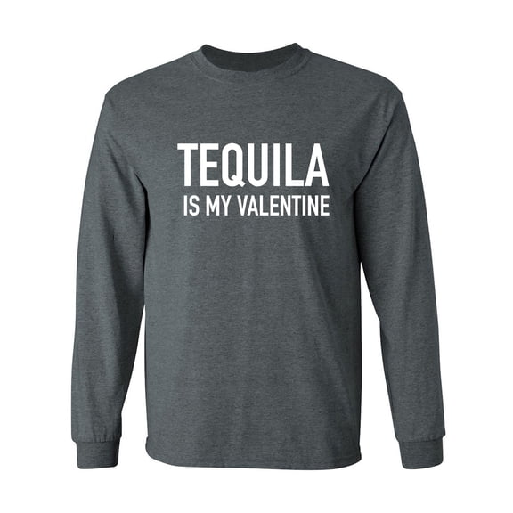 Tequila Is My Valentine Adult Long Sleeve T-shirt