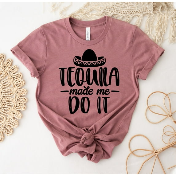 Tequila Made Me Do It T-shirt Funny Drinking Shirt Time Top Lover Tee Women's Gift Shirts With Saying Teetequila T-shirts Mothers Day Beer