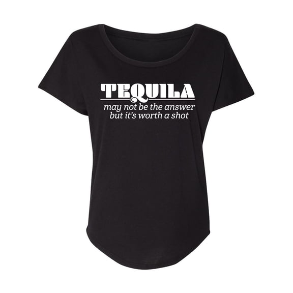 Tequila May Not Be The Answer Womens Dolman Tee