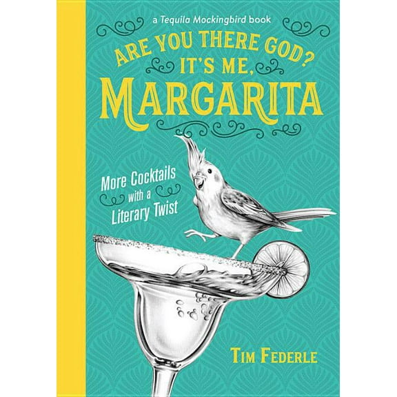 Tequila Mockingbird Book Are You There God? It's Me, Margarita: More Cocktails with a Literary Twist, (Hardcover)