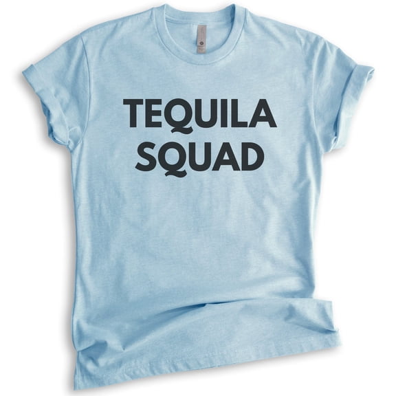 Tequila Squad Shirt, Unisex Women's Men's Shirt, Tequila Shirt, Alcohol Shirt, Drunk Shirt, College Shirt, Heather Light Blue, Large