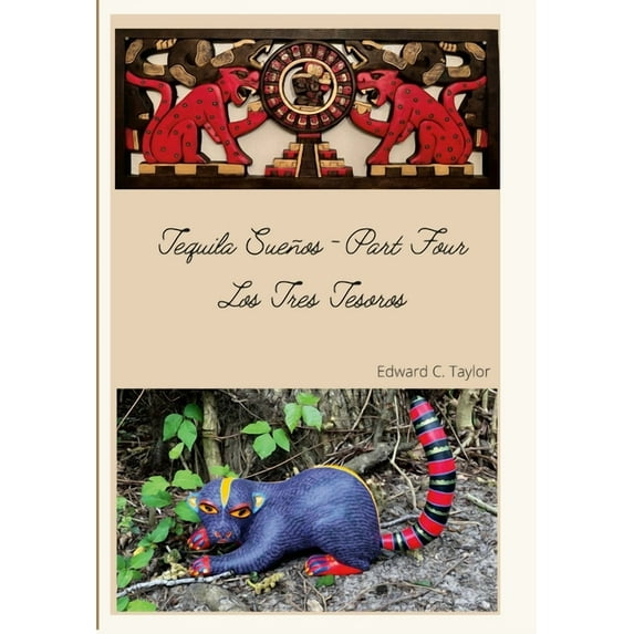 Tequila Sueños - Part Four: Los Tres Tesoros, (Hardcover)