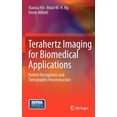 thumbnail image 1 of Terahertz Imaging for Biomedical Applications: Pattern Recognition and Tomographic Reconstruction, (Hardcover), 1 of 1