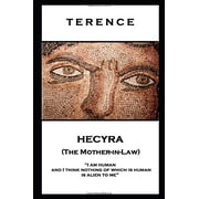 Terence - Hecyra The Mother-in-Law I am human and I think nothing of which is human is alien to me Paperback