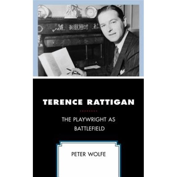 Terence Rattigan: The Playwright as Battlefield, (Hardcover)