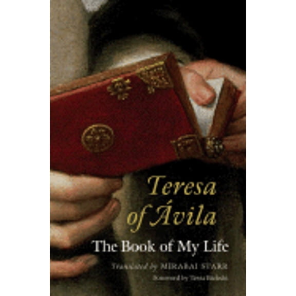 Pre-Owned Teresa of Avila : The Book of My Life (Hardcover)