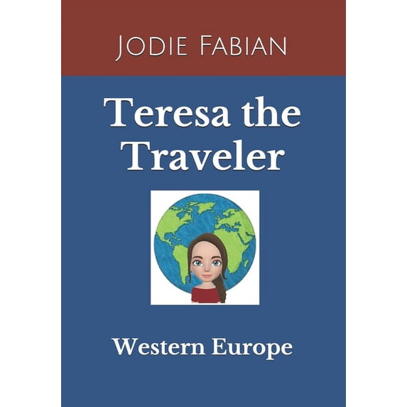 Teresa the Traveler Teresa the Traveler: Western Europe, Book 1, (Paperback)