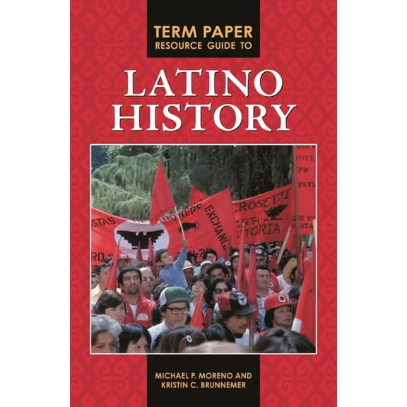 Term Paper Resource Guide to Latino History