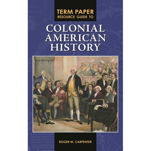 Term Paper Resource Guides Term Paper Resource Guide to Colonial American History, (Hardcover)