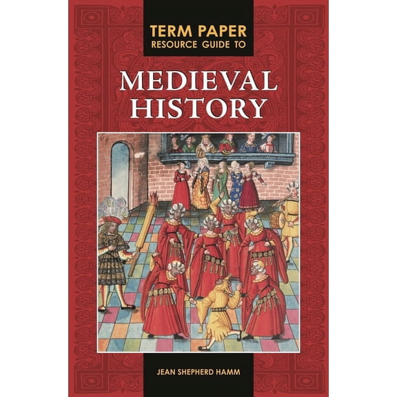 Term Paper Resource Guides Term Paper Resource Guide to Medieval History, (Hardcover)