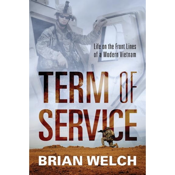 Term of Service: Life on the Front Lines of a Modern Vietnam, (Paperback)