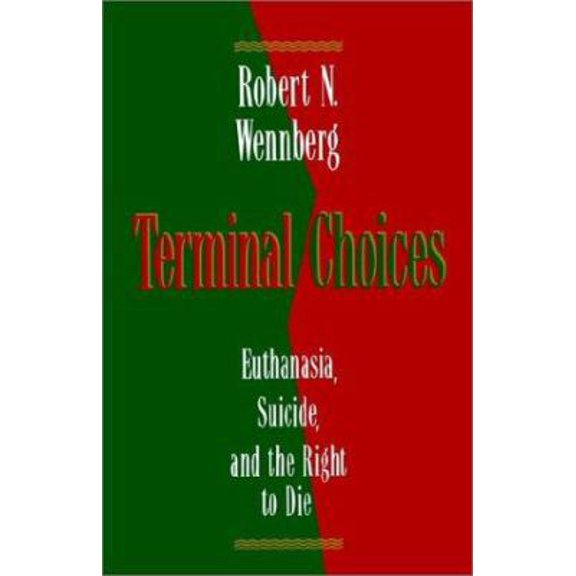 Pre-Owned Terminal Choices: Euthanasia, Suicide, and the Right to Die (Paperback) 0802804543 9780802804549