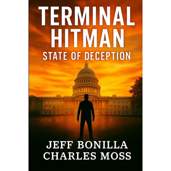 Terminal Hitman Terminal Hitman: State of Deception: A Gripping Political Thriller of Big Pharma Secrets, Medical Murders, and High-Stak, Book 2, (Paperback)